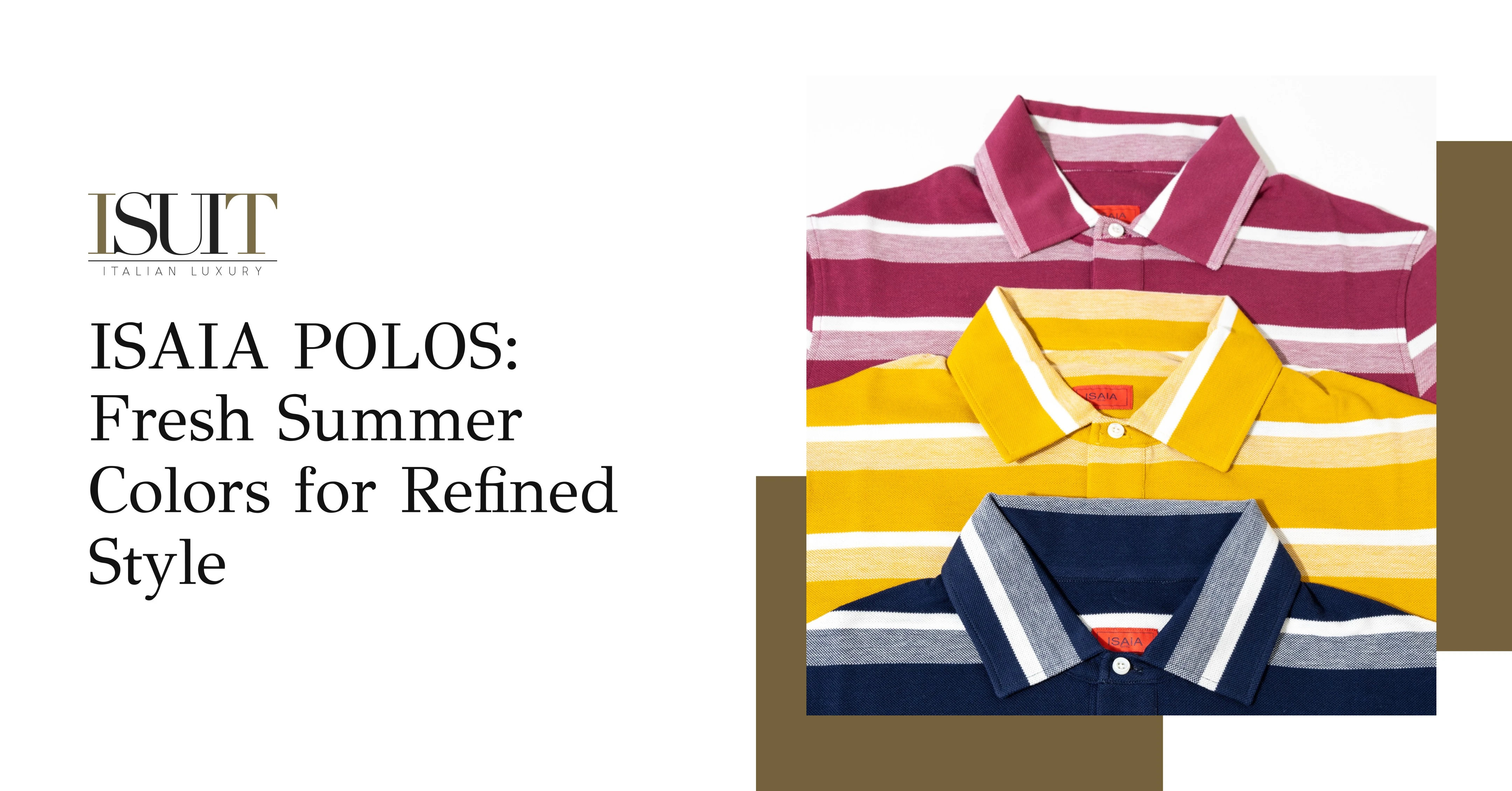 ISAIA POLOS: Fresh Summer Colors for Refined Style