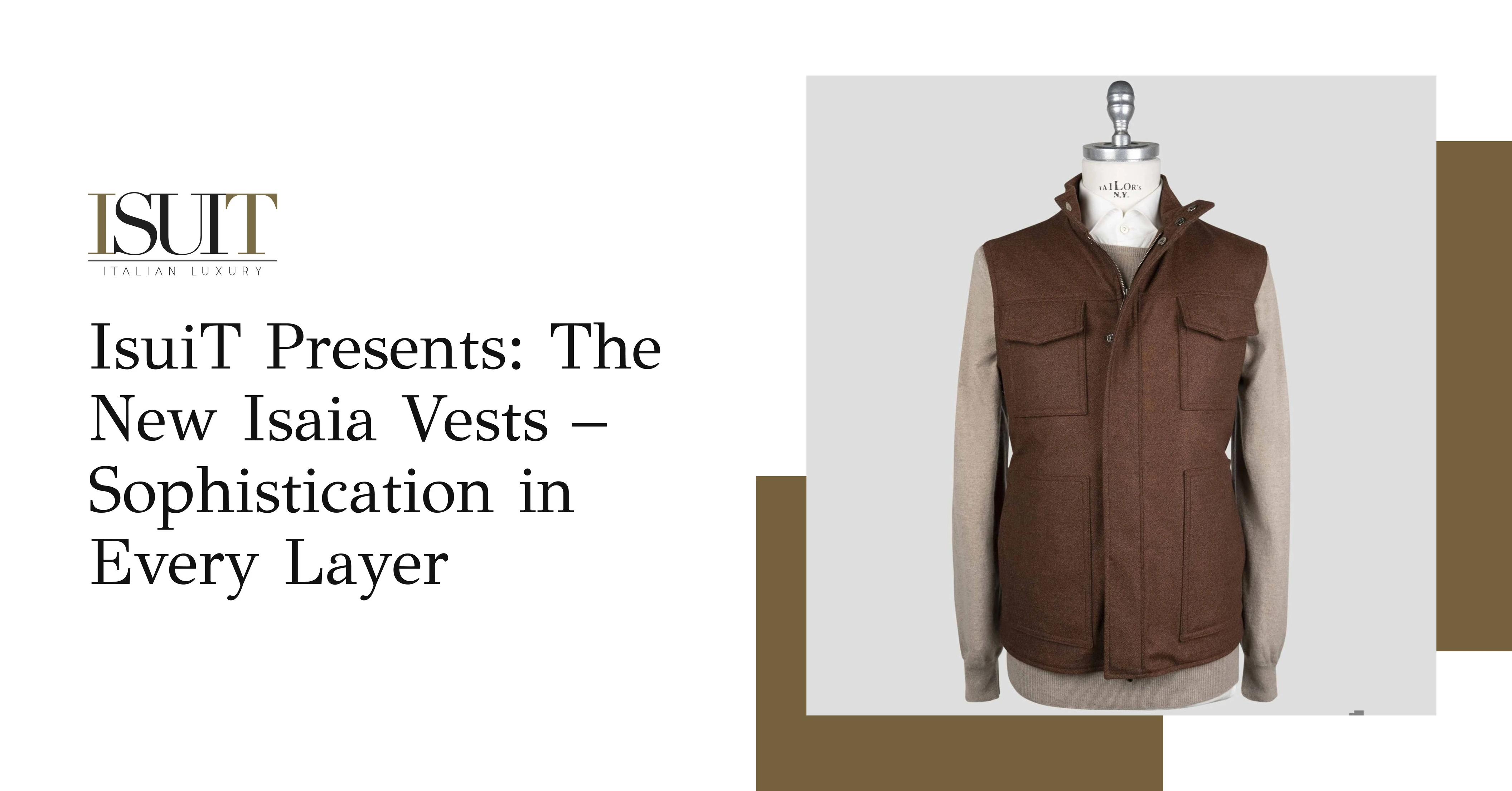 iSuit Presents: The New Isaia Vests – Sophistication in Every Layer