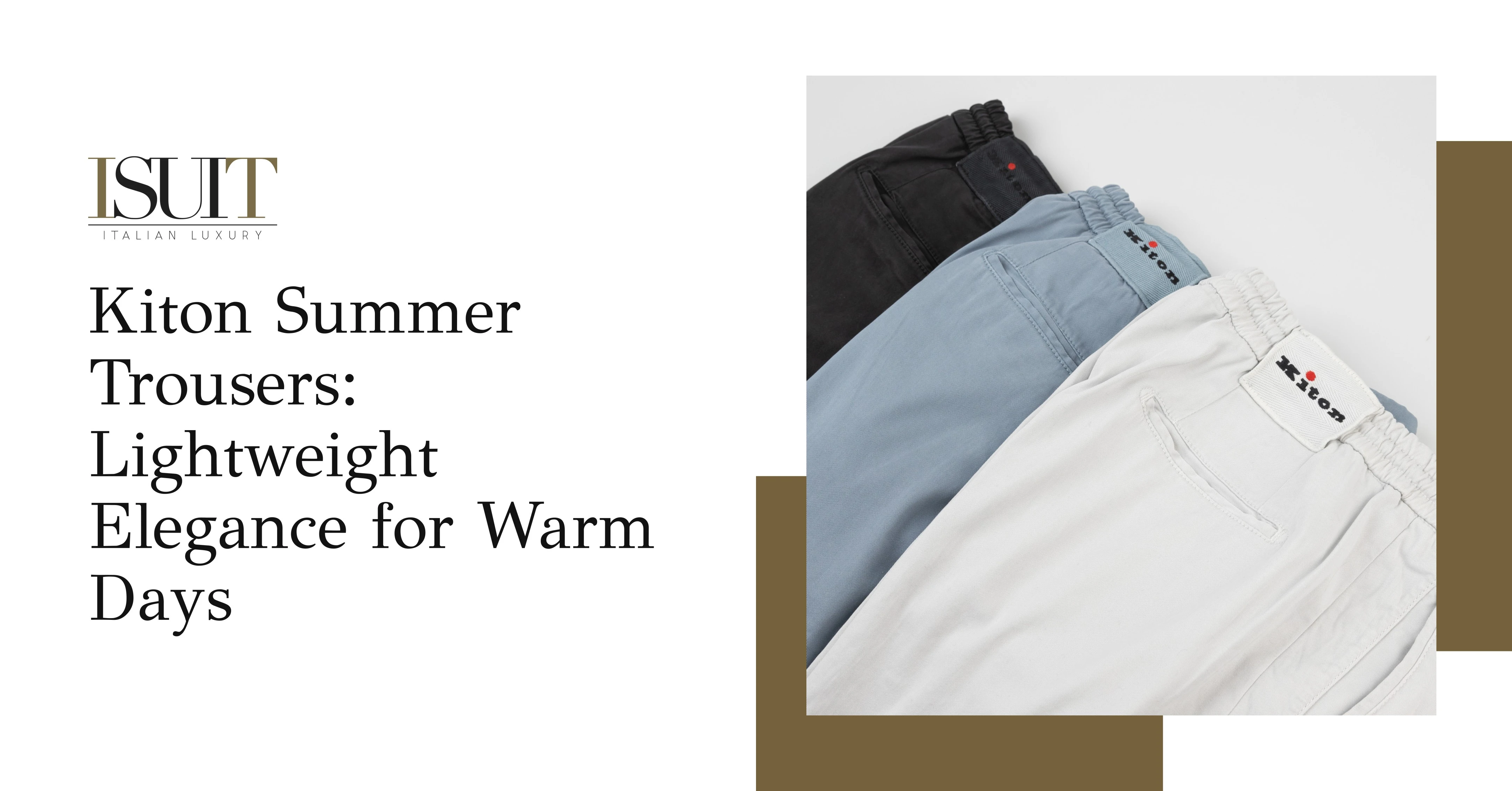 Kiton Summer Trousers: Lightweight Elegance for Warm Days