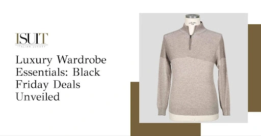 Luxury Wardrobe Essentials: Black Friday Deals Unveiled