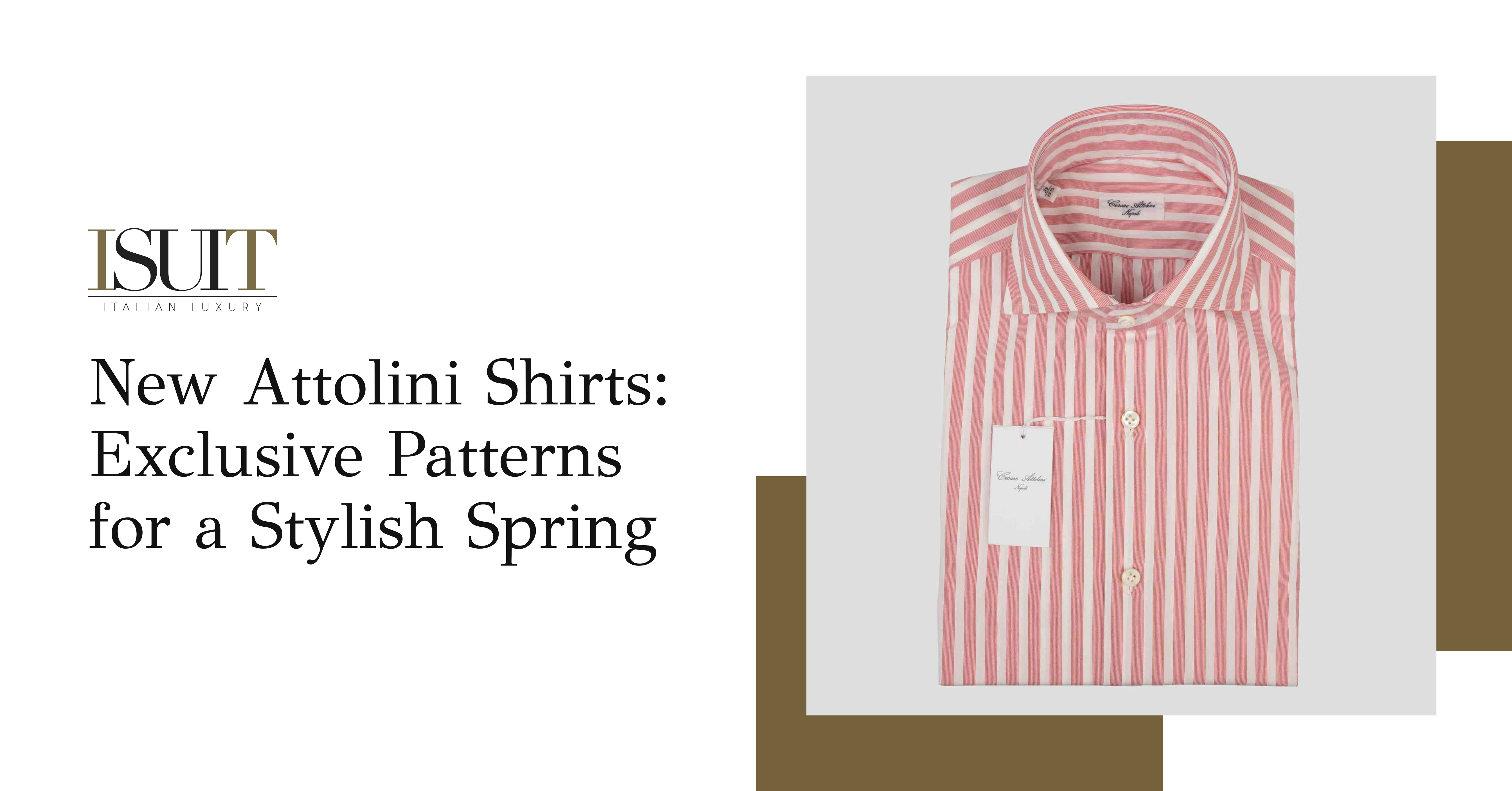 New Attolini Shirts: Exclusive Patterns for a Stylish Spring