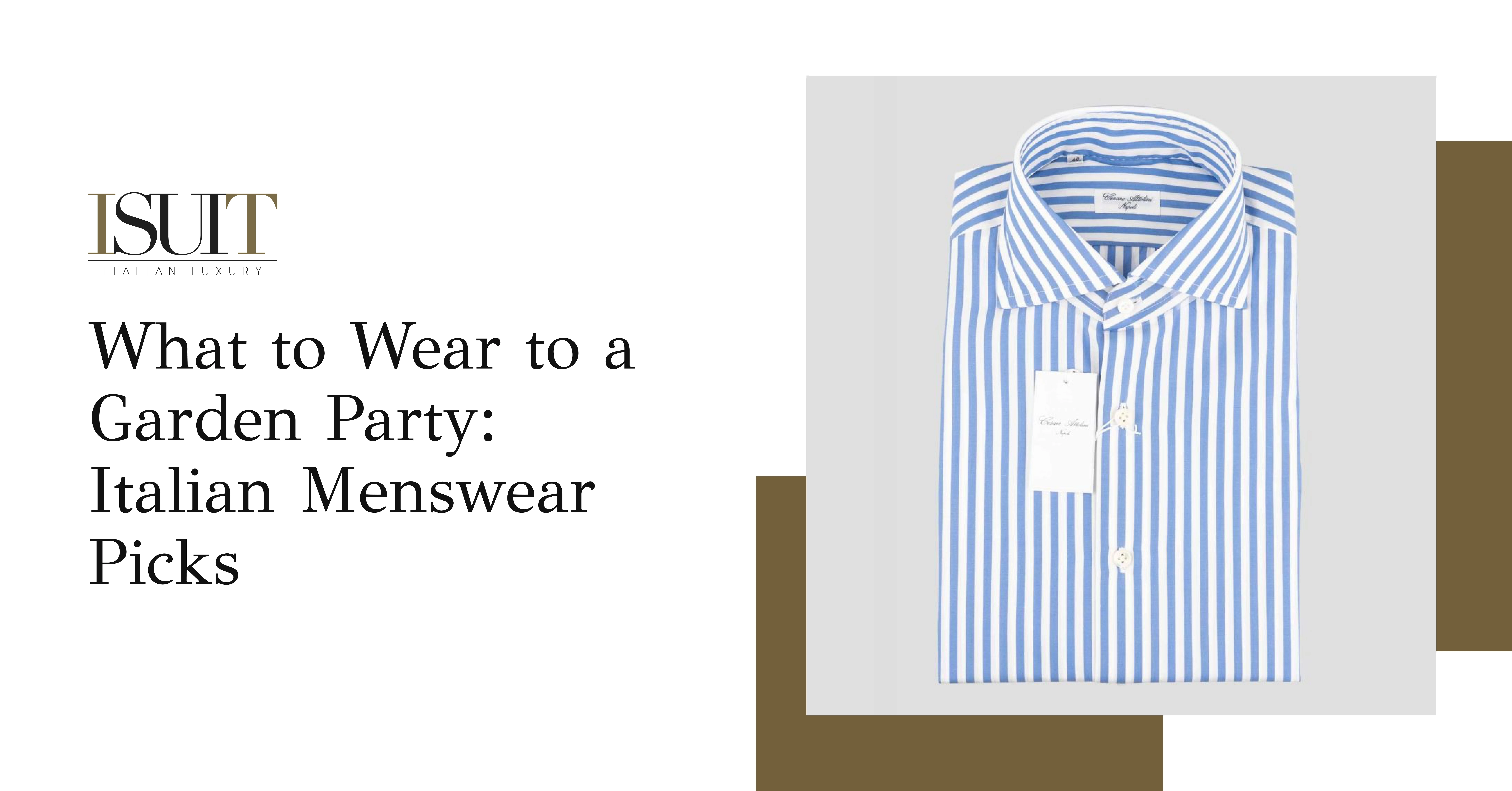 What to Wear to a Garden Party: Italian Menswear Picks